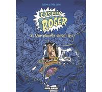 Cosmik Roger - Tome 02 - Une planète sinon rien