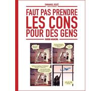 FLUIDE GLACIAL Faut pas prendre les cons pour des gens tome 1