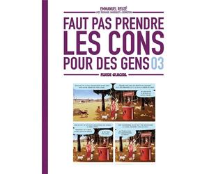 Fluide Glacial Faut pas prendre les cons pour des gens tome 3
