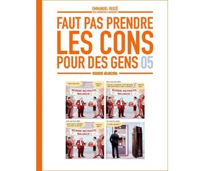 Fluide Glacial Faut pas prendre les cons pour des gens tome 5