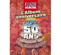 Fluide Glacial - L'album anniversaire des 50 ans