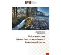 Fluide Structure Interaction En Ecoulement Transitoire Interne Xxx (Auteur)