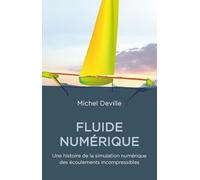 Fluides numériques: Une histoire de la simulation numérique des écoulements incompressibles