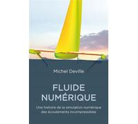 Fluides numériques Une histoire de la simulation numérique des écoulements incompressibles - Michel Deville - Presses Polytechniques Romandes - broché - Essai