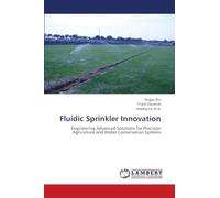 Fluidic Sprinkler Innovation: Engineering Advanced Solutions for Precision Agriculture and Water Conservation Systems