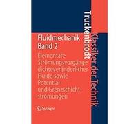Fluidmechanik: Band 2: Elementare Strömungsvorgänge dichteveränderlicher Fluide sowie Potential- und Grenzschichtströmungen (Klassiker der Technik) (German Edition) Format Kindle Trés bon état | Trés 