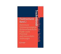 Fluidmechanik: Band 2: Elementare Strömungsvorgänge dichteveränderlicher Fluide sowie Potential- und Grenzschichtströmungen (Klassiker der Technik) (German Edition) Format Kindle