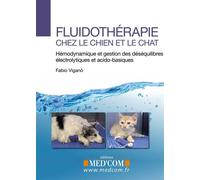 Fluidotherapie chez le chien et le chat.hemodynamique et gestion des desequilibr - VIGANO FABIO - Med'com - broché - Manuel