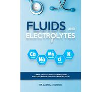 Fluids and Electrolytes: A Fast and Easy Way to Understand Acid-Base Balance without Memorization