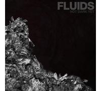 Fluids - Not Dark Yet [Import]