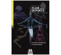 Fluir En El Deporte : Claves Para Las Experiencias Y Acnaciones Óptimas