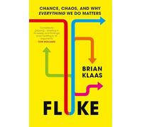 Fluke: Chance, Chaos, and Why Everything We Do Matters