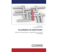 FLUORIDES IN DENTISTRY: From First Tooth Onward : Fluoride's Role in Lifelong Oral Health