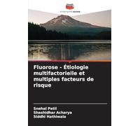Fluorose - Étiologie multifactorielle et multiples facteurs de risque