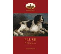Flush: A Biography; with Elizabeth Barrett-Browning's Poem (Aziloth Books)