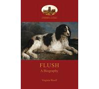 Flush - A Biography- With Elizabeth Barrett-Browning's Poem (Aziloth Books)