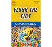 Flush the Fiat: A Down-the-Drain Tour of History’s Worst Currencies