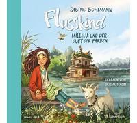 Flusskind 2: Millilu und der Duft der Farben: 2 CDs