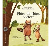 Flute de flute victor ! Livre avec un CD audio - DE SERRES SUZANNE - Planete Rebelle - Livre CD - Album jeunesse dès 3 ans CD