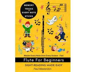 Flute for Beginners - Sight-Reading Made Easy: Note Heroes, Color Logic & Memory Hacks to Master Every Note - Fast