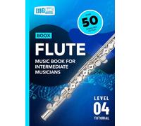 Flute Music Book For Intermediate Musicians: Boox Level 4 Tutorial