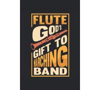 Flute Notebook Regalo De Dios A La Banda De Música: Cuaderno Para Flautistas, Músicos Y Bandas / Diario / Diario Para Notas Y Planificación / Planificadores Y Recordatorios