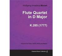 Flute Quartet in D Major A Score for Flute Violin Viola and Basso K.285 1777 - Wolfgang Amadeus Mozart - Read Books - Livre en Anglais Wolfgang Amadeus MozartWolfgang Amadeus Mozart (Auteur)