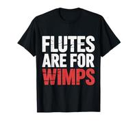 Flutes are for Wimps Trumpet Band Jokes - T-Shirt