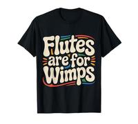 Flutes are for Wimps Trumpet Band Jokes - T-Shirt