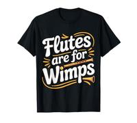 Flutes are for Wimps Trumpet Band Jokes - T-Shirt