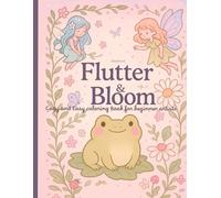 Flutter And Bloom: Cozy and easy coloring book for beginner artists