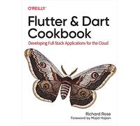 Flutter and Dart Cookbook: Developing Full-Stack Applications for the Cloud