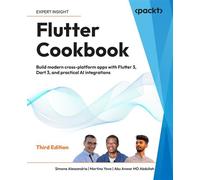 Flutter Cookbook Build modern cross-platform apps with Flutter 3, Dart 3, and practical AI integrations - Simone Alessandria - Packt Publishing - ebook (ePub) - Livre