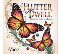 Flutter & Dwell : Butterfly Coloring Book for Adults Featuring Enchanting Scenes Through Gardens, Windows, and Peaceful Sanctuaries for Relaxation