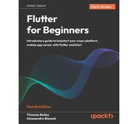 Flutter for Beginners Introductory guide to kickstart your cross-platform mobile app career with Flutter and Dart - Thomas Bailey - Packt Publishing - ebook (ePub) - Livre