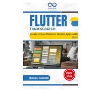 Flutter From Scratch: Create Cross-Platform Mobile Apps with Dart