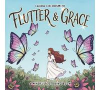 Flutter & Grace - A Mindful Coloring Book: A Calm and Cozy Coloring Journey of Butterflies, Flow, and Mindful Moments