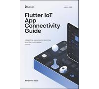 Flutter IoT App Connectivity Guide: Integrating Sensors and Real-Time Data for Smart Device Control