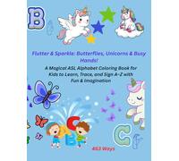 Flutter & Sparkle: Butterflies, Unicorns & Busy Hands!: A Magical ASL Alphabet Coloring Book for Kids to Learn, Trace, and Sign A-Z with Fun & Imagination