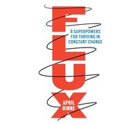 Flux: 8 Superpowers for Thriving in Constant Change