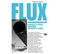 Flux: Comment la pensée logistique gouverne le monde