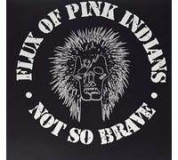 Flux of Pink Indians - Not So Brave [Import]