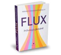 Flux. Psihologia fericirii - Mihaly Csikszentmihalyi, Editie in limba romana