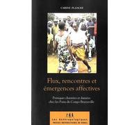 Flux, Rencontres Et Émergences Affectives - Pratiques Chantées Et Dansées Chez Les Punu Du Congo-Brazzaville