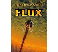 Flux Stephen Baxter (Auteur), Roland C. Wagner (Traduction), Sylvie Denis (Traduction), Olivier Girard (Direction)