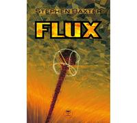 Flux - Stephen Baxter - Le Belial Eds - broché - Roman