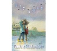 Fly Away by Patricia MacLachlan Patricia MacLachlan (Auteur)