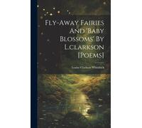 Fly-Away Fairies And 'baby Blossoms' By L.Clarkson [Poems]