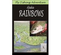 Fly Fishing Adventure: Alaska Rainbows