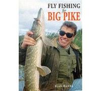 Fly Fishing for Big Pike by Alan Hanna Alan Hanna (Auteur)